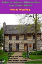 Guide to Indiana's Historic Sites - East Central Edition