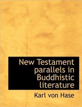 New Testament Parallels in Buddhistic Literature