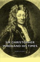 Sir Christopher Wren And His Times