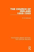 Routledge Library Editions: 19th Century Religion-The Church of Ireland 1869-1969