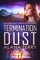 An Alaskan Refuge Christian Suspense Novel - Termination Dust