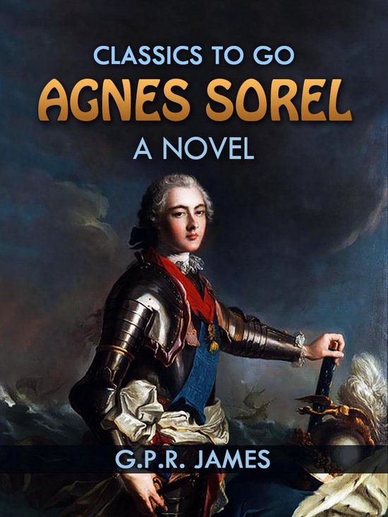 Classics To Go - Agnes Sorel: A Novel - cover