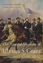 The Personal Memoirs of Ulysses S. Grant - The Complete Annotated Edition