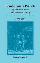 Revolutionary Patriots of Baltimore Town and Baltimore County (Maryland), 1775-1783