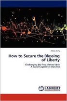 How to Secure the Blessing of Liberty