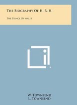 The Biography of H. R. H.