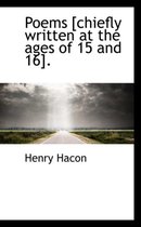 Poems [Chiefly Written at the Ages of 15 and 16].