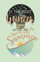In the Midst of Winter I Found Within Me There Was an Invincible Summer