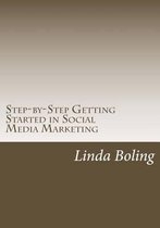 Step-By-Step Getting Started in Social Media Marketing