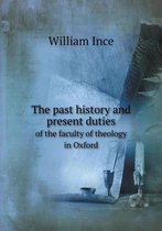 The past history and present duties of the faculty of theology in Oxford