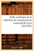 Histoire- Table Analytique de la Collection Des Manuscrits Du Maréchal de Lévis (Éd.1895)