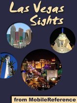 Las Vegas Sights: a travel guide to the top 40+ attractions in Las Vegas, Nevada, USA (Mobi Sights)