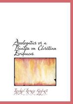 Apologetics or a Treatise on Christian Evidences