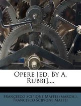 Opere [Ed. by A. Rubbi]....