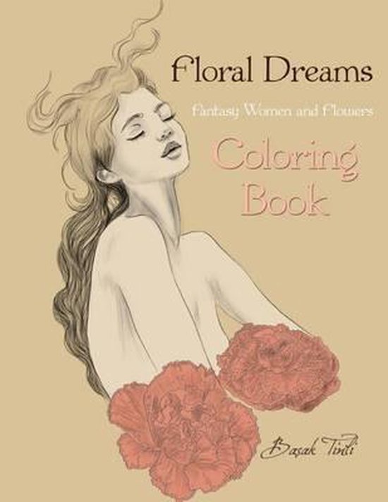 Floral Dreams Fantasy Women and Flowers Coloring Book - cover