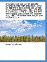 A Treatise on the Law of Private Arrangements with Creditors. with an Appendix Containing the Deeds