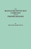 The Massachusetts Bay Company and Its Predecessors