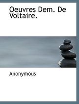 Oeuvres Dem. de Voltaire.