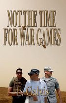 Not the Time for War Games