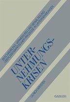 Unternehmungskrisen: Beschreibung, Vermeidung Und Bewaltigung Uberlebenskritischer Prozesse in Unternehmungen