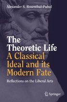 The Theoretic Life A Classical Ideal and its Modern Fate