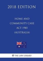 Home and Community Care ACT 1985 (Australia) (2018 Edition)