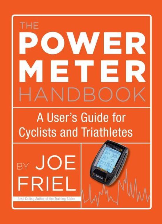 Power Meter Handbook : A User's Guide for Cyclists and Triathletes