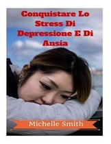 Conquistare Lo Stress Di Depressione E Di Ansia