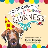 "Celebrating You" Happy 1st Birthday Guinness