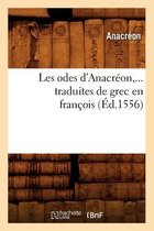 Litterature- Les Odes d'Anacr�on, Traduites de Grec En Fran�ois (�d.1556)