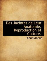 Des Jacintes de Leur Anatomie, Reproduction Et Culture.
