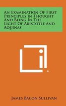 An Examination of First Principles in Thought and Being in the Light of Aristotle and Aquinas