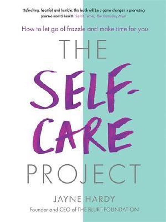 The SelfCare Project How to let go of frazzle and make time for you