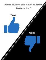 Mama Always Said When in Doubt ''make a List'': My Pros and Cons List Book