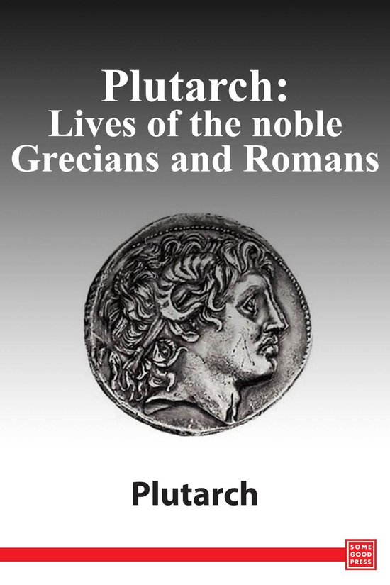 Plutarch Lives Of The Noble Greeks And Romans Ebook Plutarch Boeken Bol Com
