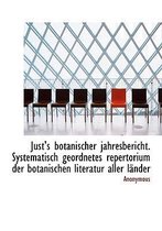 Just's Botanischer Jahresbericht. Systematisch Geordnetes Repertorium Der Botanischen Literatur Alle