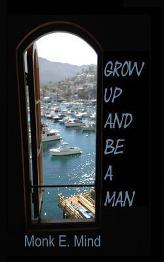 Grow Up and Be a Man, MR Monk E Mind 9781540578341 Boeken
