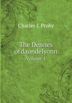 The Dennes of daundelyonn Volume 1