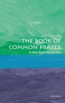 Very Short Introductions - The Book of Common Prayer: A Very Short Introduction