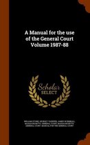 A Manual for the Use of the General Court Volume 1987-88