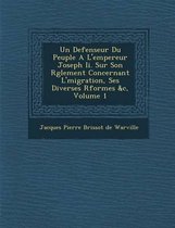 Un Defenseur Du Peuple A L'Empereur Joseph II. Sur Son R Glement Concernant L' Migration, Ses Diverses R Formes &C, Volume 1