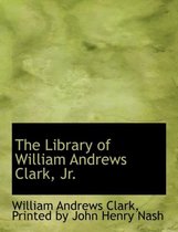 The Library of William Andrews Clark, JR.