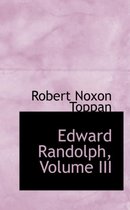 Edward Randolph, Volume III