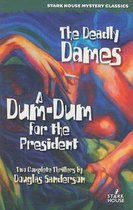 The Deadly Dames / A Dum-Dum for the President