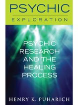Psychic Exploration - Psychic Research and the Healing Process