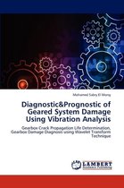 Diagnostic&prognostic of Geared System Damage Using Vibration Analysis