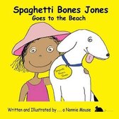 Spaghetti Bones Jones Goes to the Beach