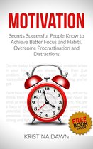 Motivation and Personality: Secrets Successful People Know To Achieve Better Focus, Habits That Stick And Overcome Procrasti