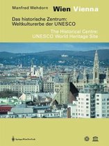 Wien / Vienna. Das Historische Zentrum: Weltkulturerbe Der UNESCO. Eine Dokumentation / The Historical Centre: UNESCO World Heritage Site. a Documenta