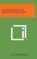 Ex-Priest and the Riddle of Religion